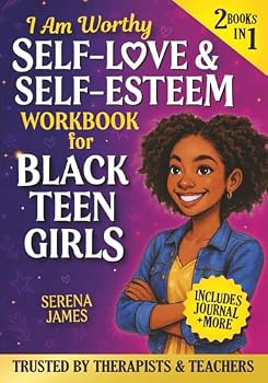 Self-Love & Self-Esteem Workbook for Black Teen Girls 2-in-1 – I Am Worthy: True Stories, Journal Prompts & Self-Care Tools to Build Confidence & Stand Tall (Positive Kids Books)