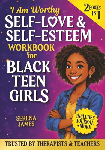 Self-Love & Self-Esteem Workbook for Black Teen Girls 2-in-1 – I Am Worthy: True Stories, Journal Prompts & Self-Care Tools to Build Confidence & Stand Tall (Positive Kids Books)