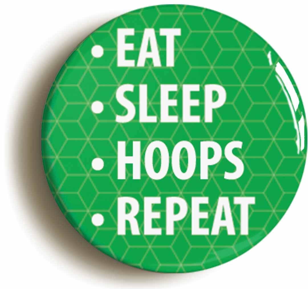 Eat Sleep Hoops Repeat Fridge Magnet (Circular 2inch / 50mm Diameter)