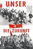 Unser die Zukunft!: Dokumente zur Geschichte der Arbeiterbewegung in Karlsruhe. 1845-1952