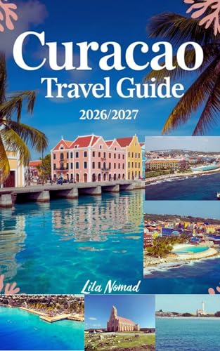 Curacao Travel Guide 2026/2027: A Warm, Easy Guide to Beaches, Local Culture, and Island Life (Smart destination Book 12)