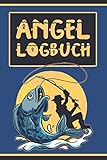 Angel Logbuch: A5 Fangbuch für Fischer und Angler zum Ausfüllen / Dokumentiere deine Angelausflüge / Checkliste für Ausrüstung, Köder, Ruten & Rollen.