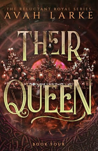 Their Queen: The Reluctant Royals Series (The Reluctant Royals Series (An Epic Reverse Harem Fae Romantasy))