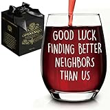 Good Luck Finding Better Neighbors Than Us Wine Glass - Housewarming Gifts for Neighbors, Funny Farewell, Moving Away, Best House Warming Gift for The Best Neighbor Neighborhood Friends Couples