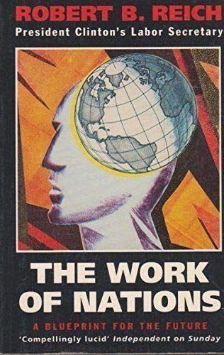The Work of Nations: a Blueprint for the Future 0671712756 Book Cover