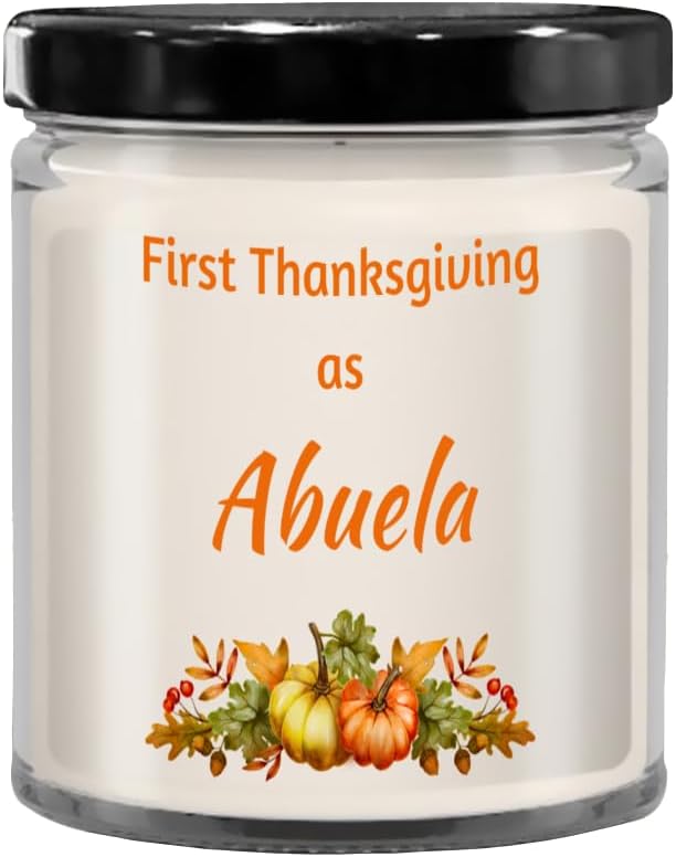 First Thanksgiving as Abuela Candle, Candles with Sayings, Candles with Text, Birthday Gift, Christmas Gift, Holiday, Baby Gift
