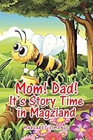Mom! Dad! It's Story Time in Magzland 1482806703 Book Cover