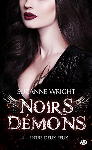 Entre deux feux: Noirs démons, T4