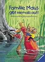 Familie Maus gibt niemals auf. Abenteuerliche Mäusegeschichten. 3473339377 Book Cover