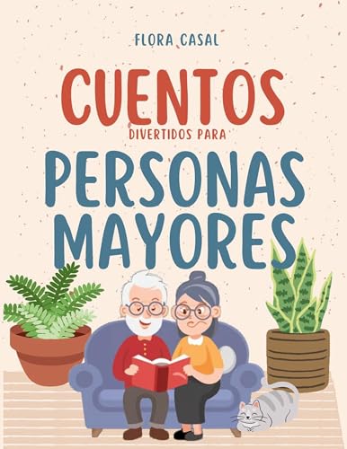 Cuentos divertidos para personas mayores: Breves, en letra grande, fáciles de Leer - Ideales para mantener la Memoria Activa y Estimular la mente