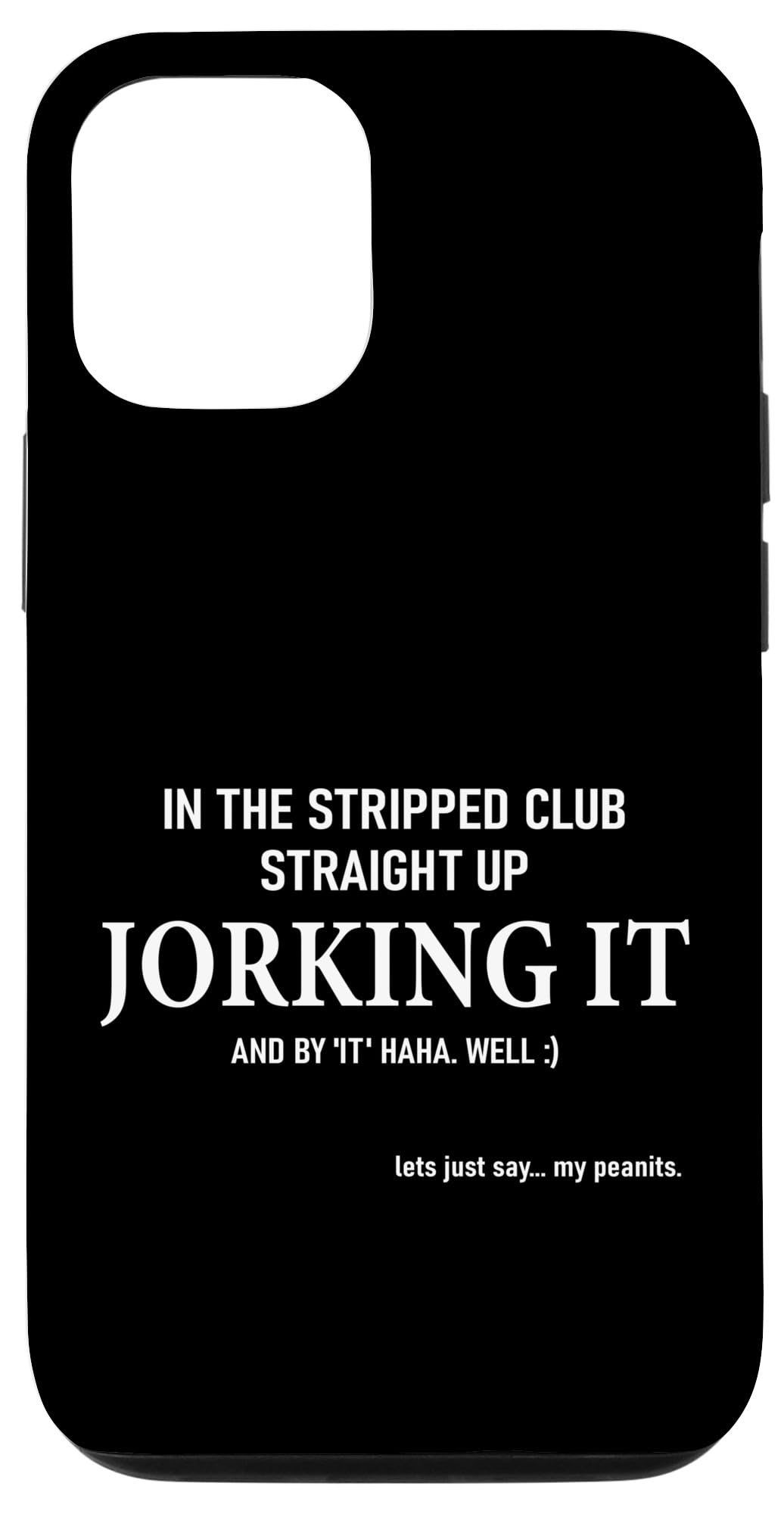 iPhone 13 Jorking it, Funny Quote Unhinged Weirdcore Men Women Case