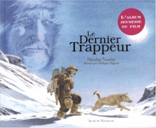 Amazon.fr - Le Dernier Trappeur - Nicolas Vanier, Philippe Mignon - Livres