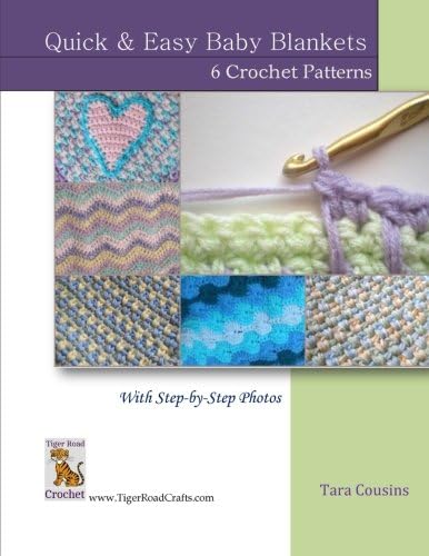 Quick & Easy Baby Blankets: 6 Crochet Patterns with Step-by-Step Photos (Tiger Road Crafts) (Volume 6)