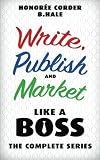 Write, Publish, and Market Like a Boss: The Complete Series (Volume 4)