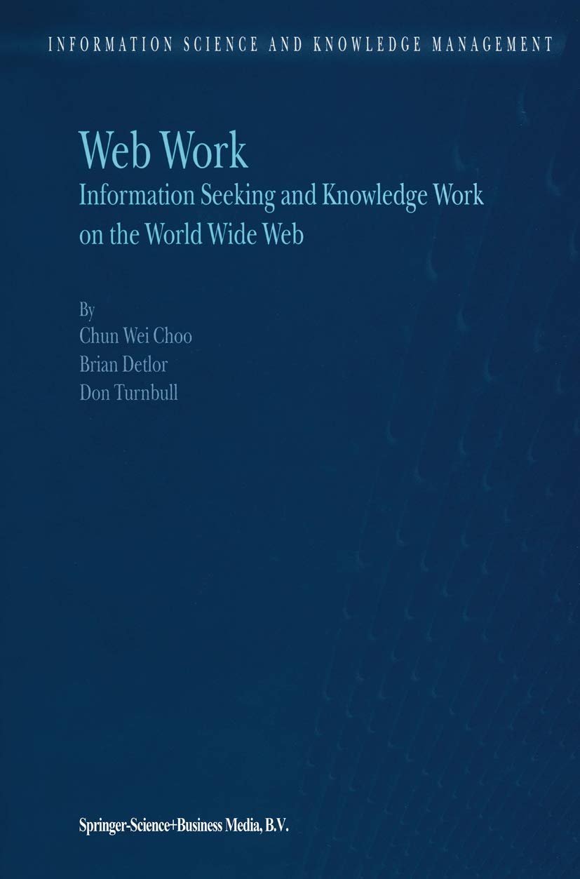 Web Work: Information Seeking and Knowledge Work on the World Wide Web: 1