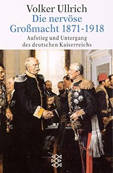 Paperback Die nervöse Großmacht 1871 - 1918. Aufstieg und Untergang des deutschen Kaiserreichs. [German] Book