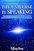 The Universe is Speaking: Transformative Conversations to Get you Guided and on Purpose