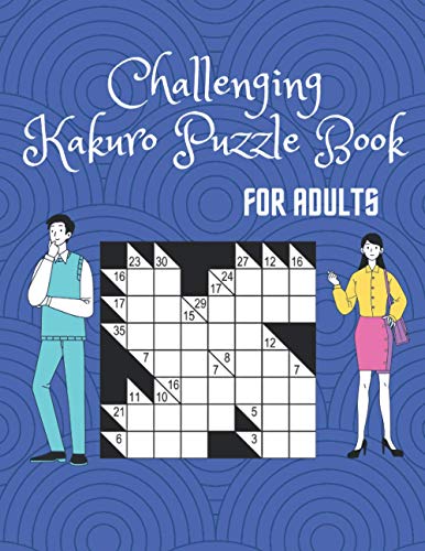 Challenging Kakuro Puzzle Book For Adults: Perfect for Brain Activity