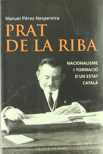 Prat de la Riba: Nacionalisme i Formacio D un Estat Catala