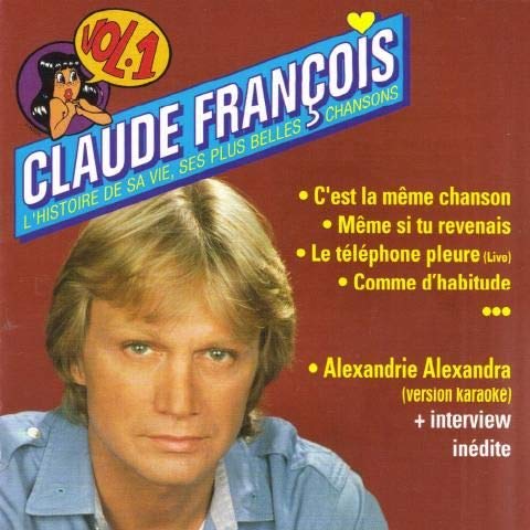Claude Francois L'histoire de sa vie, ses plus belles chansons Vol 1 [Audio CD]