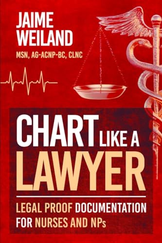 Chart Like a Lawyer: Legal-Proof Documentation for Nurses & NPs