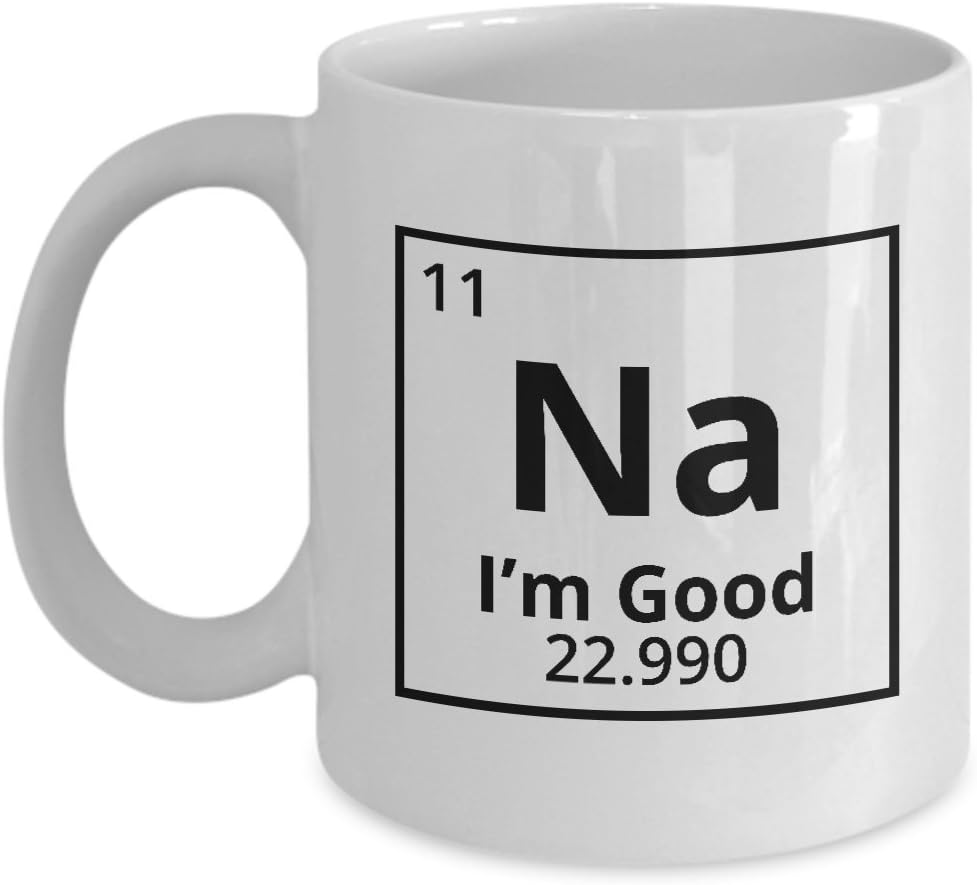 Candid Awe Gifts For Chemistry Lovers"Na I'm Good