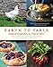 Earth to Table: Seasonal Recipes from an Organic Farm  A Gorgeously Illustrated Celebration of Good Food and Innovative Chefs