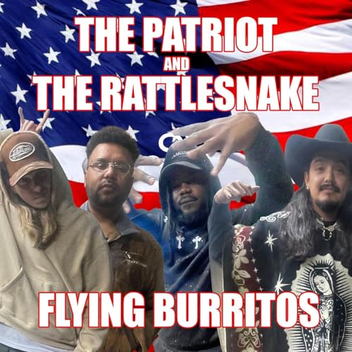 Flying Burritos | The Patriot and The Rattlesnake | Episode 27
