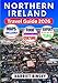 Northern Ireland Travel Guide 2026: Your Expert Companion to Discover Belfast, Giant’s Causeway, Coastal Drives, Legendary Castles, Local Flavors, Cultural Festivals With Insider Recommendations