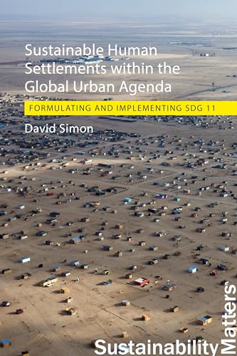 Sustainable Human Settlements within the Global Urban Agenda: Formulating and Implementing SDG 11 (Sustainability Matters, 7)
