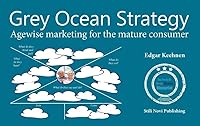 Grey ocean strategy: agewise marketing for the mature consumer 9078094699 Book Cover