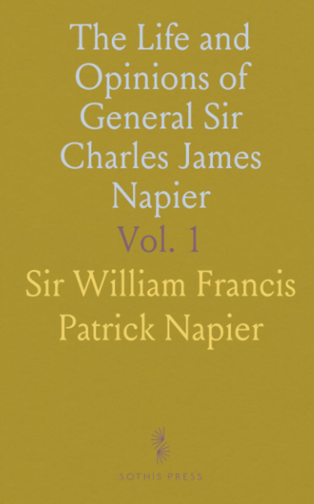 The Life and Opinions of General Sir Charles James Napier