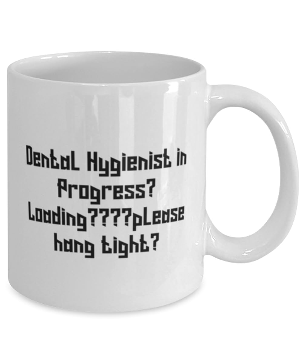 Unique Dental hygienist Gifts, Dental Hygienist in Progress..., Birthday 11oz 15oz Mug For Dental hygienist from Colleagues