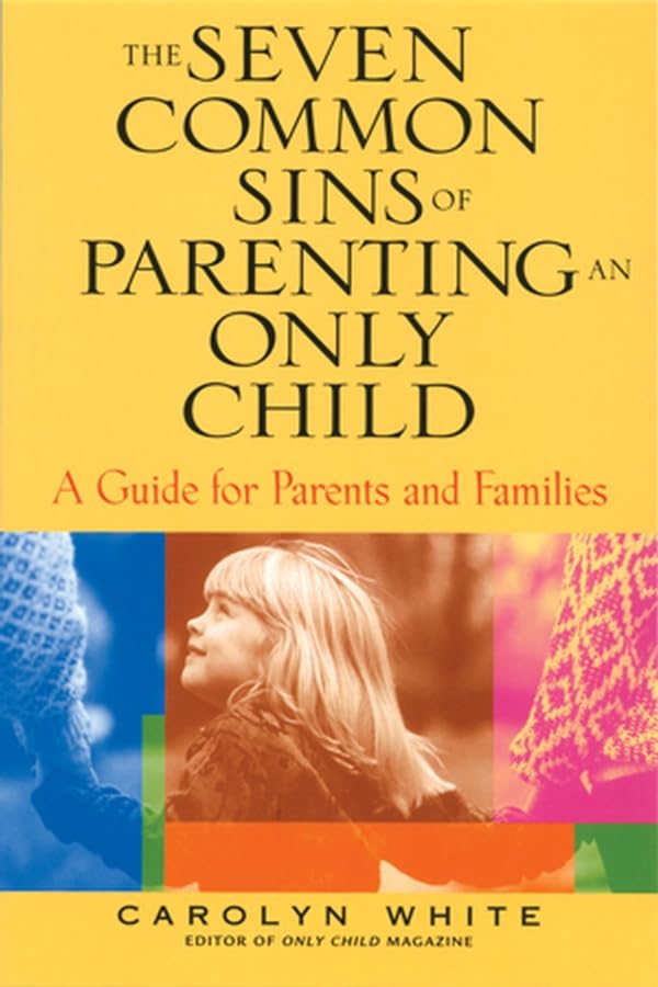 Buy The Seven Common Sins of Parenting an Only Child: A Guide for Parents, Kids, and Families — BookShops.in