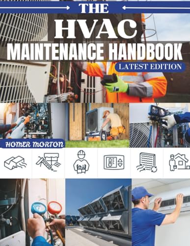 The HVAC Maintenance Handbook: A Step-by-Step DIY Procedures for Inspecting, Tuning, and Repairing Furnaces, Boilers, Air Conditioners, and Heat Pumps