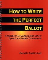 How to Write the Perfect Ballot: A Handbook for Judging High School Speech and Debate Tournaments 0787252743 Book Cover