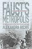  Faust\'s Metropolis: A History of Berlin