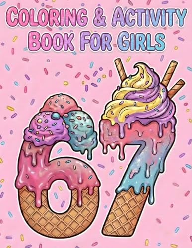 67 Coloring And Activity Book - 6-7 Six Seven Meme for Girls Ages 6-12 (67 Coloring And Activity Books For Girls)