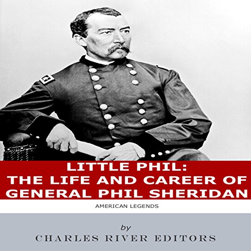 Little Phil: The Life and Career of General Philip Sheridan by Charles River Editors episode artwork