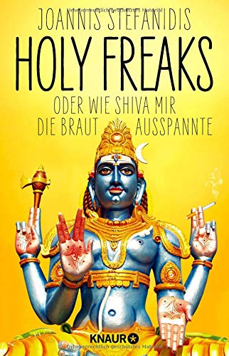 Holy Freaks: Oder wie Shiva mir die Braut ausspannte