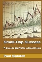 Small-Cap Success: A Guide to Big Profits in Small Stocks B0DFQHBZP9 Book Cover