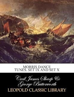 Morris dance tunes. Set IX and Set X