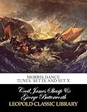 Morris dance tunes. Set IX and Set X -  Leopold Classic Library