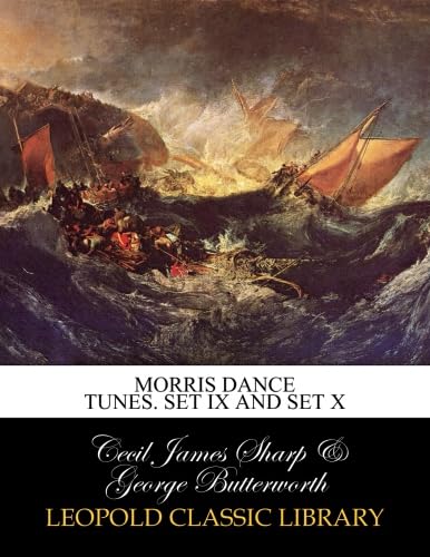 Morris dance tunes. Set IX and Set X -  Leopold Classic Library