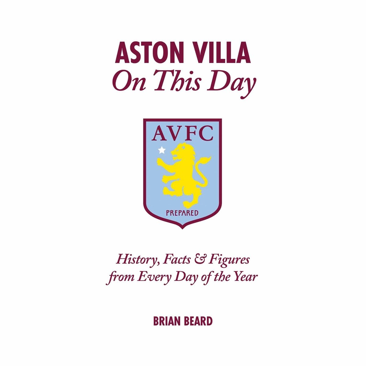 Aston Villa on This Day: History, Facts & Figures from Every Day of the Year By