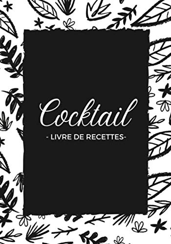 Cocktail Livre de Recettes - Carnet de recettes de cocktails à remplir - 110 pages - 17,78 cm x 25,4 cm - cadeau pour professionnels ou amateurs de