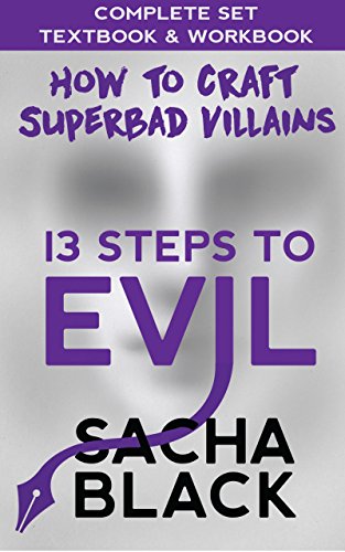Télécharger 13 Steps To Evil - How To Craft A Superbad Villain: The Complete Set: Textbook & Workbook (Better Wr Gratuit