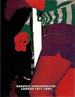 Graphic Underground: London 1977-1990 0771429770 Book Cover