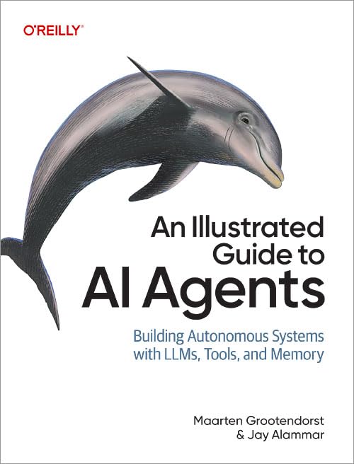 An Illustrated Guide to AI Agents: Building Autonomous Systems with LLMs, Tools, and Memory      1st Edition