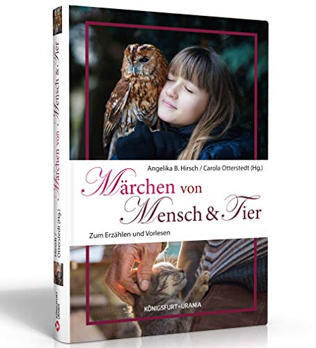 Märchen von Mensch & Tier: Zum Erzählen und Vorlesen (Volksmärchen für Erwachsene und Kinder)